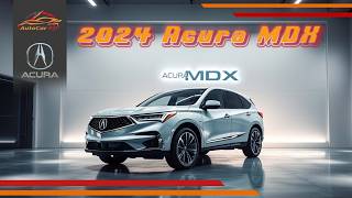 Acura MDX 2024 Luxury Performance and Technology in One SUV [upl. by Patin]