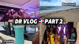 DR VLOG🇩🇴 ROYALTON CHIC PUNTA CANA  PART 2 [upl. by Novy793]