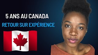 5 ANS AU CANADA  RETOUR SUR EXPÉRIENCE [upl. by Aicertal96]