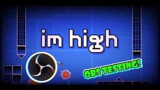 Im High by FCMasloPL OBS Studio Testing  GD [upl. by Waxler]