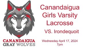 Canandaigua Girls Varsity Lacrosse VS Irondequoit 41724 [upl. by Afnin870]