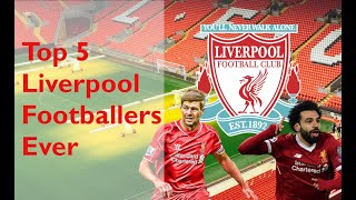 Top 5 Liverpool Footballers Ever ft Salah Rush Gerrard [upl. by Nosyla]