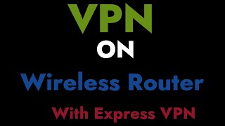 VPN for wireless router with ExpressVPN [upl. by Hatti415]