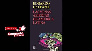 Las venas abiertas de América Latina AUDIOLIBRO Eduardo Galeano Parte 1 de 2  Castellano [upl. by Paapanen953]