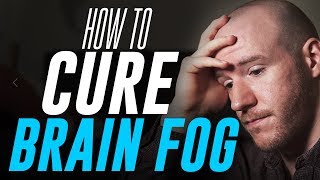 How To Cure quotBrain Fogquot  3 Tips for Mental Clarity [upl. by Whelan]