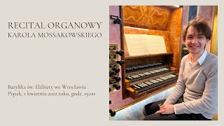 Recital organowy  Karol Mossakowski  Bazylika św Elżbiety we Wrocławiu LIVE [upl. by Gordy]