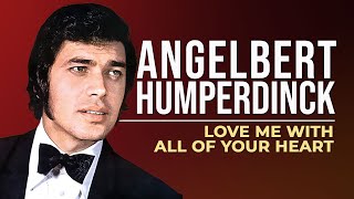 Engelbert Humperdinck  Love Me with All of Your Heart [upl. by Sheeree]