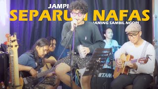 Separuh Nafas  Dewa  JAMPI live cover [upl. by Meagher]