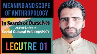 11 MEANING AND SCOPE OF ANTHROPOLOGY LECTURE 01NK VAID [upl. by Nawiat118]