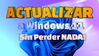 ✅Actualizar a Windows 11 Sin Memoria USB Sin Programa Sin Perder Archivos ni Aplicaciones 2024 [upl. by Carlton]