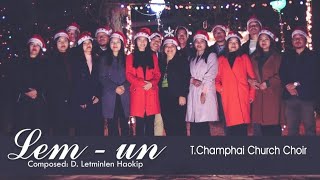 LEM UN  T CHAMPHAI CHURCH CHOIR  VIDEO LYRIC [upl. by Haugen14]