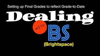 Dealing with Brightspace  Setting up Final GradesuptoDate [upl. by Colyer629]