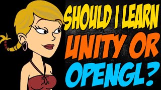 Should I Learn Unity or OpenGL [upl. by Toni]