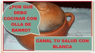 ¿ POR QUÉ DEBO COCINAR EN OLLA DE BARRO [upl. by Blatt607]