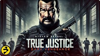 Steven Seagal delivers justice in the shadows  TRUE JUSTICE DARK VENGEANCE  Action  Full Movie [upl. by Naasar]