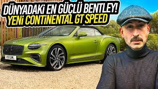 DÜNYANIN EN GÜÇLÜ BENTLEYİ 🔥 Yeni Continental GT Speed [upl. by Inneg]