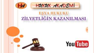 Zilyetliğin Kazanılması 4 Ders Eşya Hukuku [upl. by Thorley402]