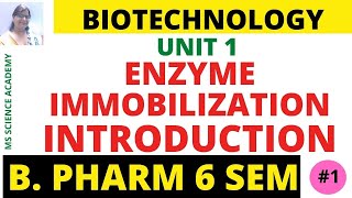 IntroductionEnzyme immobilizationEnzyme BiotechnologyB Pharm 6 SemBiotechnologyUnit 1 Lect 01 [upl. by Viridi]