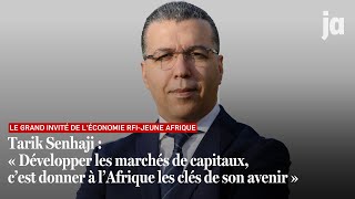 Tarik Senhaji quotDévelopper les marchés de capitaux c’est donner à l’Afrique les clés de son avenirquot [upl. by Kella884]