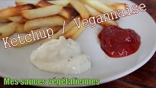 ❤ Mes sauces végétaliennes ❤ Ketchup et Mayonnaise  Végannaise [upl. by Haim]