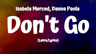 Isabela Merced Danna Paola  Dont Go LetraLyrics [upl. by Albertina]