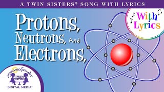 Protons Neutrons Electrons  A Twin Sisters® Song With Lyrics [upl. by Hollyanne]