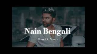 NainBengaliSlowedReverbftGuruRandhawa music [upl. by Nitsuj]