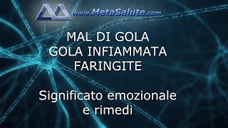 Mal di Gola Faringite Gola Infiammata significato emozionale e cura  METASALUTE [upl. by Colwin]