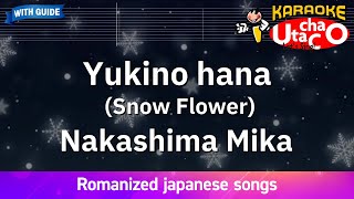 Yukino hana Snow Flower – Nakashima Mika Romaji Karaoke with guide [upl. by Kcirdle]