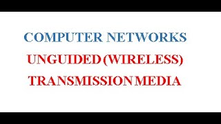 Unguided Transmission Media  Wireless Transmission Media [upl. by Stanfield]