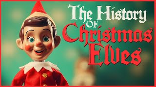 The History of Christmas Elves amp Elf on the Shelf  Holiday History  Laughing Historically [upl. by Polik]