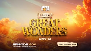 ALPHA HOUR EPISODE 830  2 DAYS OF GREAT WONDERS DAY 2  31ST OCTOBER2024 [upl. by Eerbua]