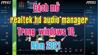 Cách mở Realtek HD Audio Manager cho windows 10 năm 2021 [upl. by Sofko]