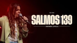 Amanda Loyola  Salmos 139 Ao Vivo [upl. by Marcoux598]