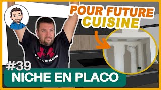 Réaliser une NICHE en PLACO pour encastrer des meubles de CUISINE [upl. by Baerman996]