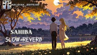 SAHIBA  LOFI  SLOW REVERB SUKOON VIBES SONG BY NALAYAKEDITS09 [upl. by Takeshi]