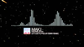 MAKJ Ft Lil Jon  Lets Get Fucked Up Ferry Remix [upl. by Dave152]