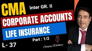 L  37  Corporate Accounting Ch  Life Insurance  12 By Sanjay Welkins cmainter [upl. by Ginni]