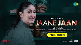 JAANE JAAN  Kareena Kapoor Khan  Neha Kakkar  SachinJigar  Jaideep Ahlawat Vijay Varma  Audio [upl. by Morlee747]