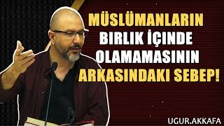 Müslümanların Birlik İçinde Olamamasının Arkasındaki Sebep  ugurakkafa [upl. by Condon]