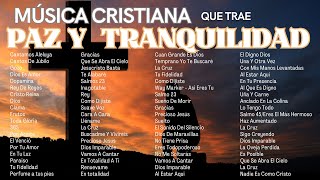 🔴🔥MÚSICA CRISTIANA QUE TRAE PAZ Y TRANQUILIDAD  ÉXITOS CRISTIANOS  ALABANZAS CRISTIANAS🔴 [upl. by Denten551]