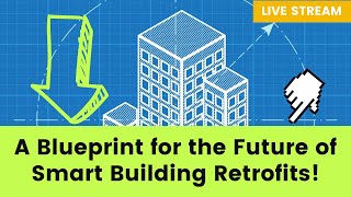 A BluePrint for the Future of Smart Building Retrofits [upl. by Rutger]