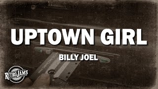 Billy Joel  Uptown Girl Lyrics [upl. by Husch268]