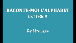 Racontemoi lalphabet Lettre A [upl. by Einohpets]