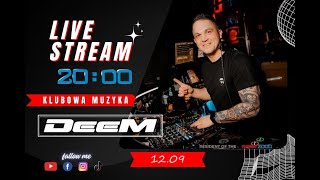 DeeM  Live Stream 12092024 KLUBOWA MUZYKA Retro time  TikTok party deemdj e2k dj weekend [upl. by Eikceb]