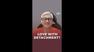 Love with Detachment [upl. by Seravat719]