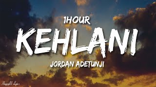 Jordan Adetunji  KEHLANI Lyrics 1HOUR [upl. by Cheng985]