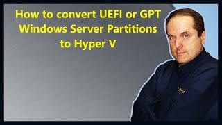 How to convert UEFI or GPT Windows Server Partitions to Hyper V [upl. by Onid305]