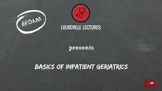 The Basics of Inpatient Geriatrics with Dr Neamtu [upl. by Barcot]