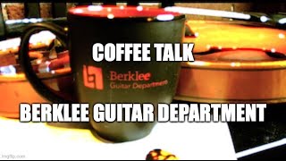 Coffee Talk Episode 37 Berklee Guitar Department [upl. by Ahsai]